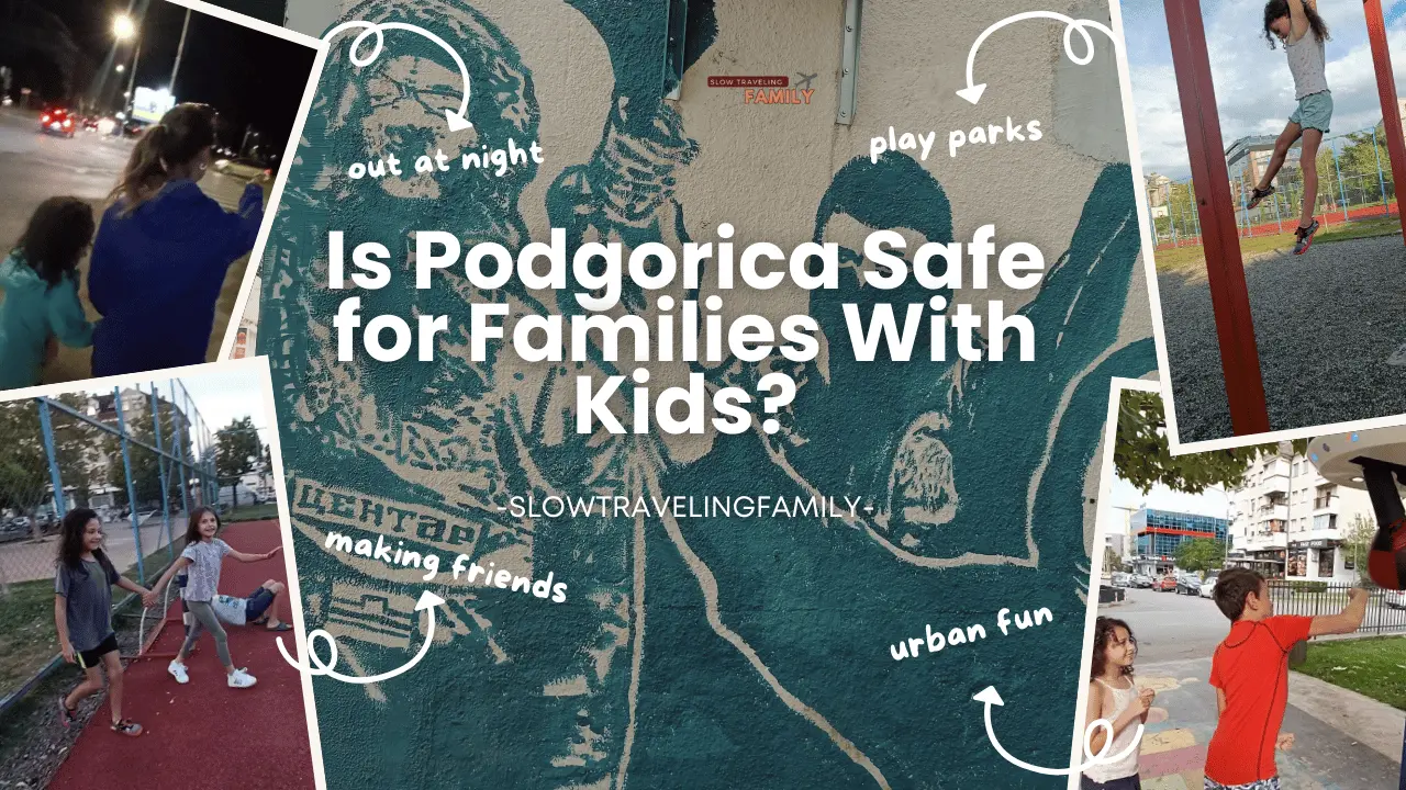 Is Podgorica Safe for Families with kids?