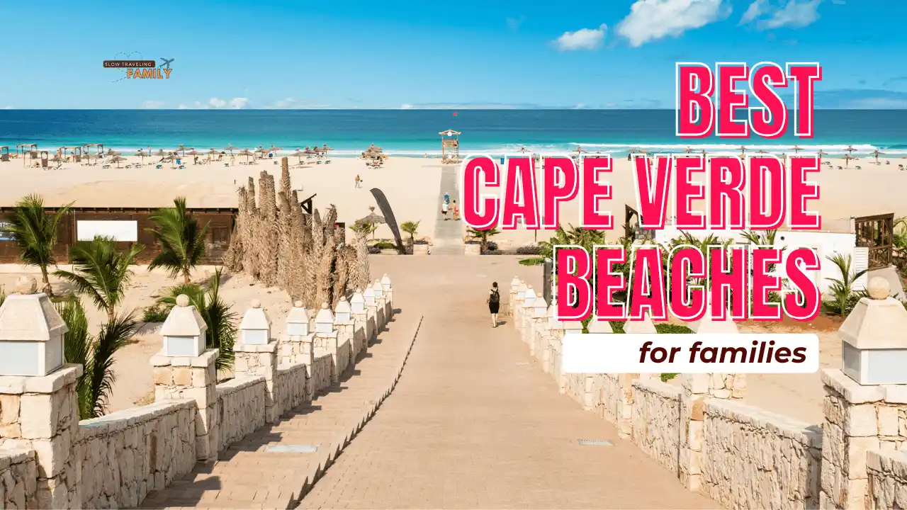 Best Cape Verde Beaches for Families Blog: Slow Traveling Family